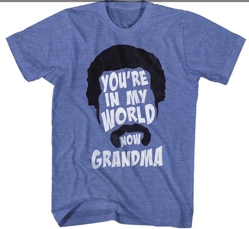 

26 You_re In My World Now Grandma Happy Gilmore T-Shirt Unisex T-Shirt XXXXL
