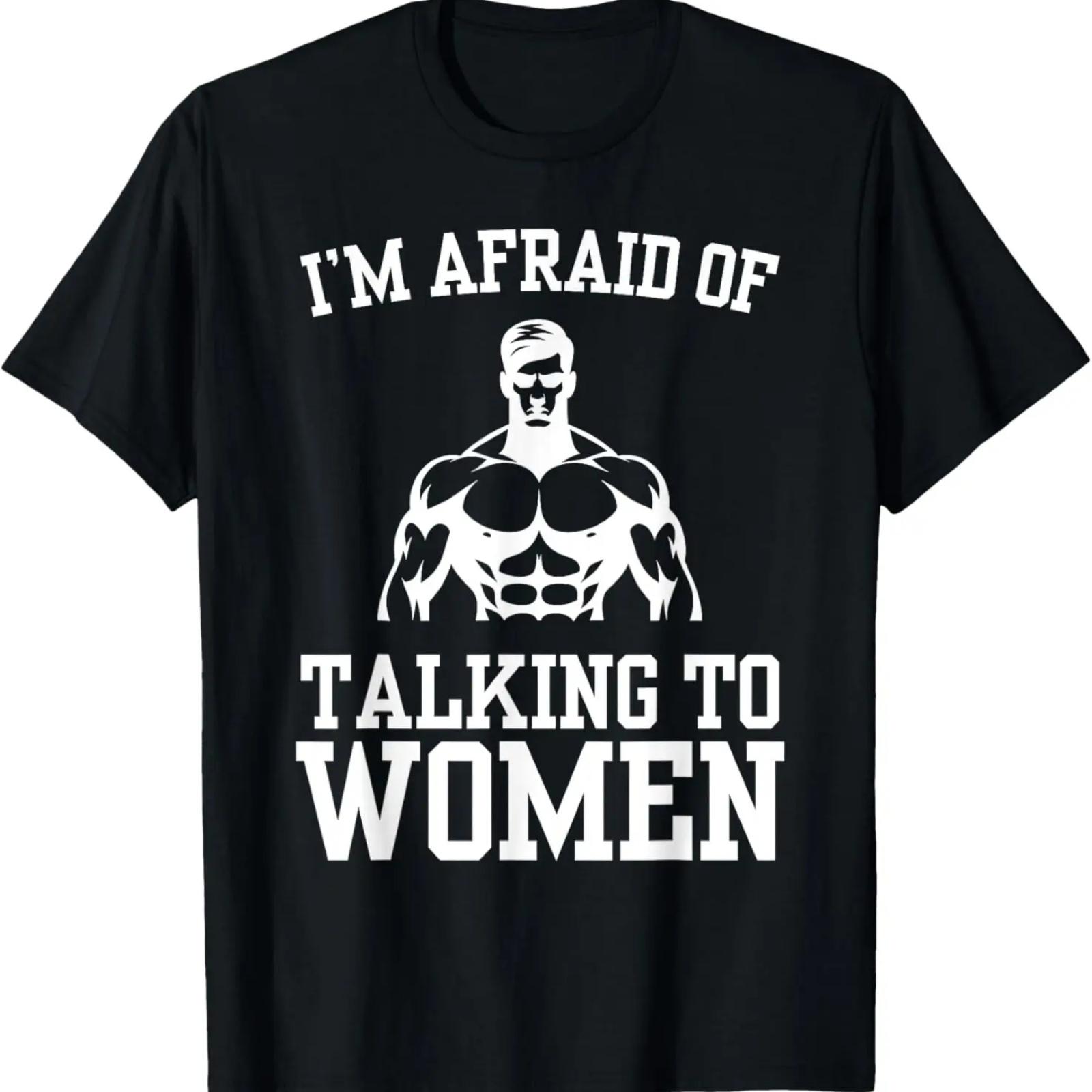 

I m Afraid of Talking to Women Fitness Gym Funny Workout Guy T-Shirt XXXXXL чёрный