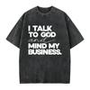 I Talk To God and Mind My Business Comfort Shirt, Christian Quote Tee, Faith Bas