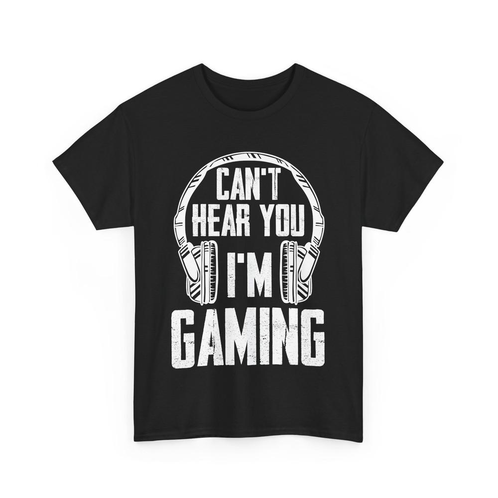 Gamer Headset I Can't Hear You I'm Gaming Video Games Lovers T-Shirt