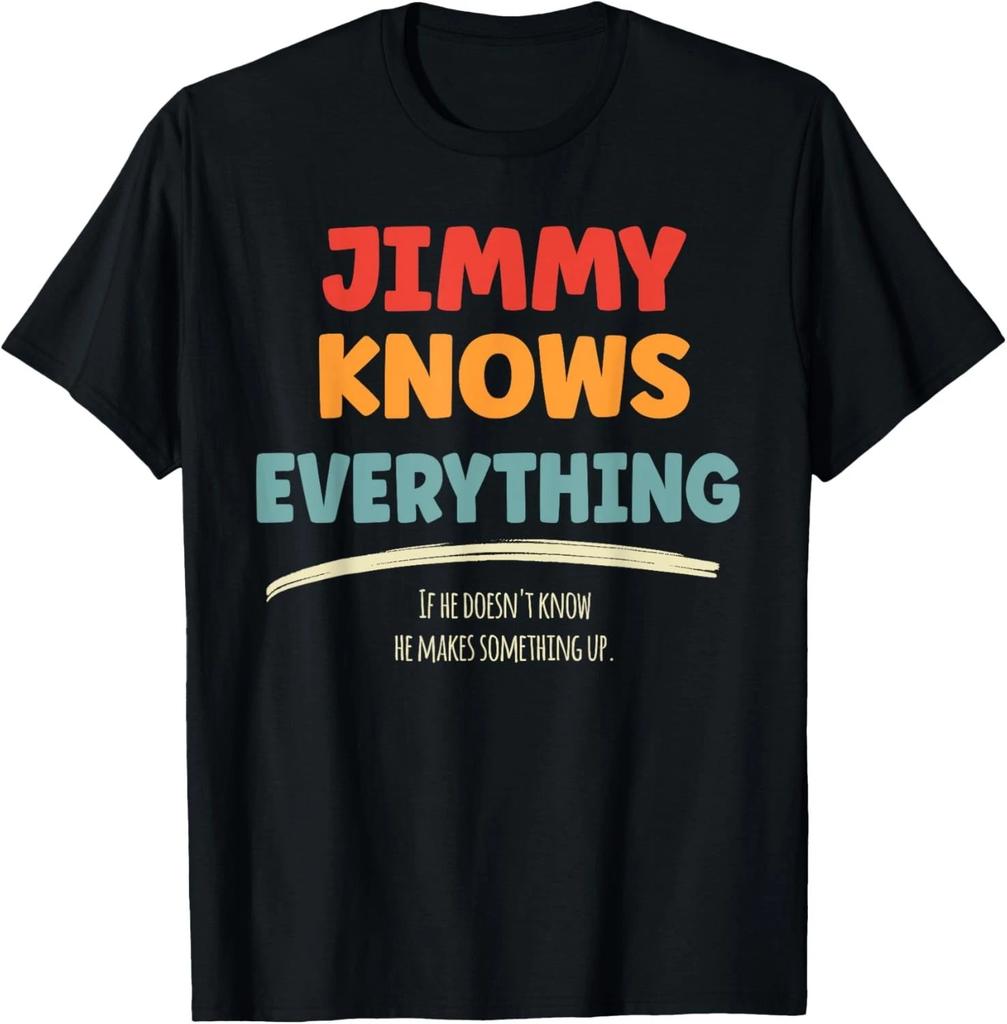 Jimmy Knows Everything Name Jimmy Gift Unisex T-Shirt