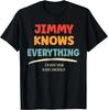 Jimmy Knows Everything Name Jimmy Gift Unisex T-Shirt