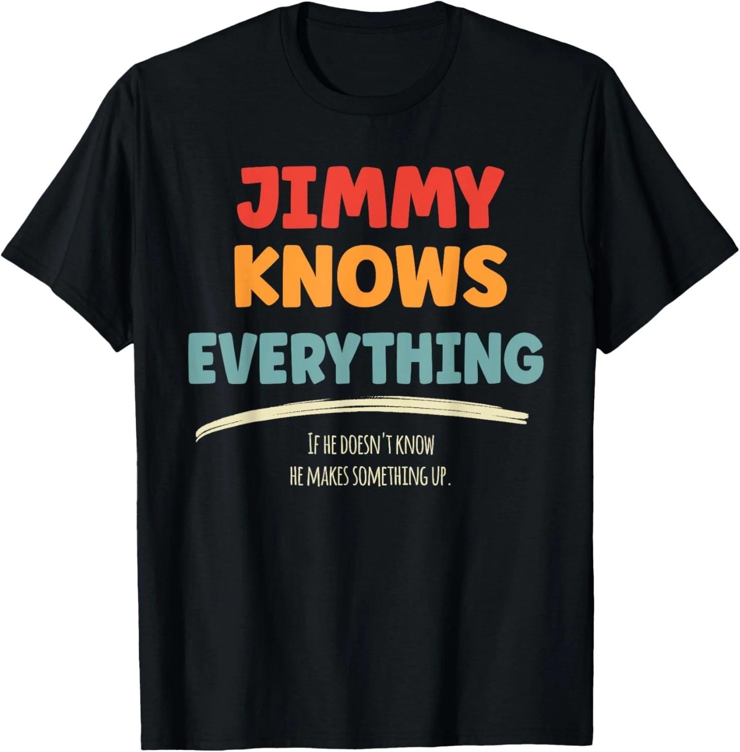 Jimmy Knows Everything Name Jimmy Gift Unisex T-Shirt L