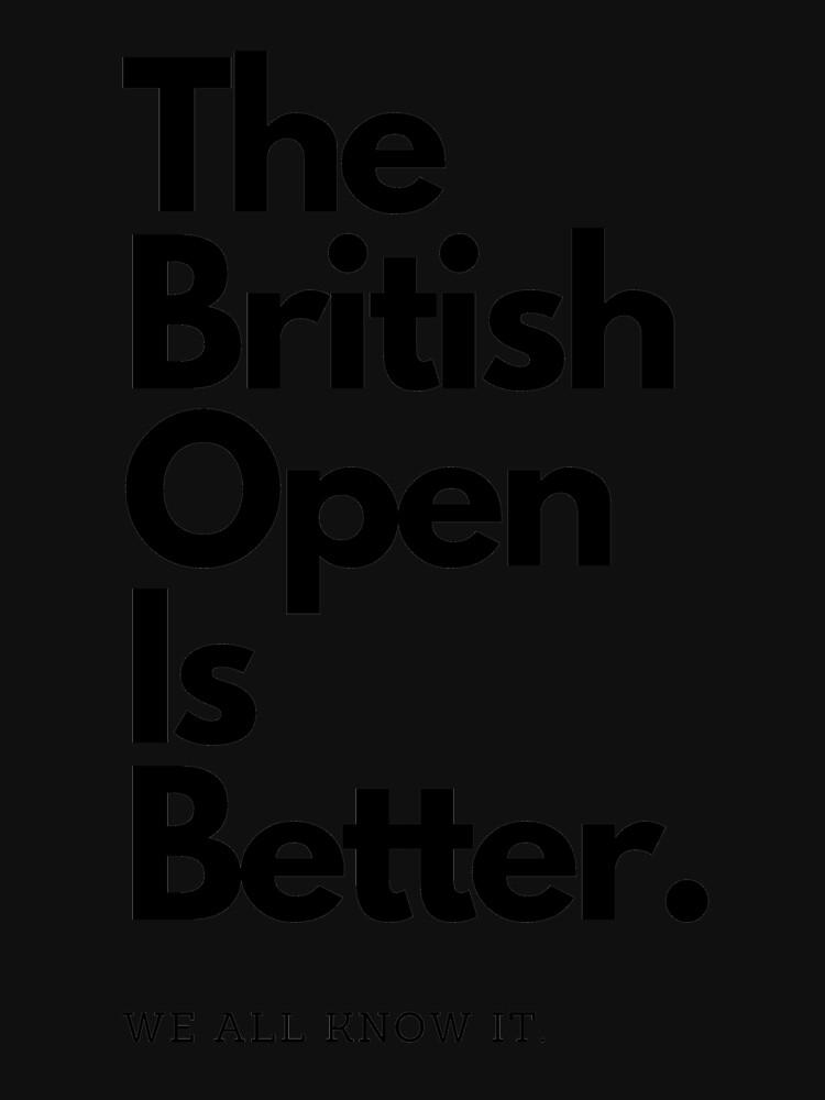 British Open The British Open is Better Classic Unisex T-Shirt