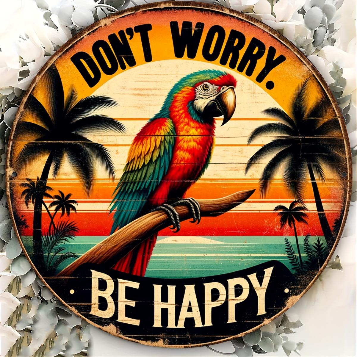 

Don t Worry, Happy Retro Sign. 8x8 inch tropical parrot design for bar, cafe or garden. чистый