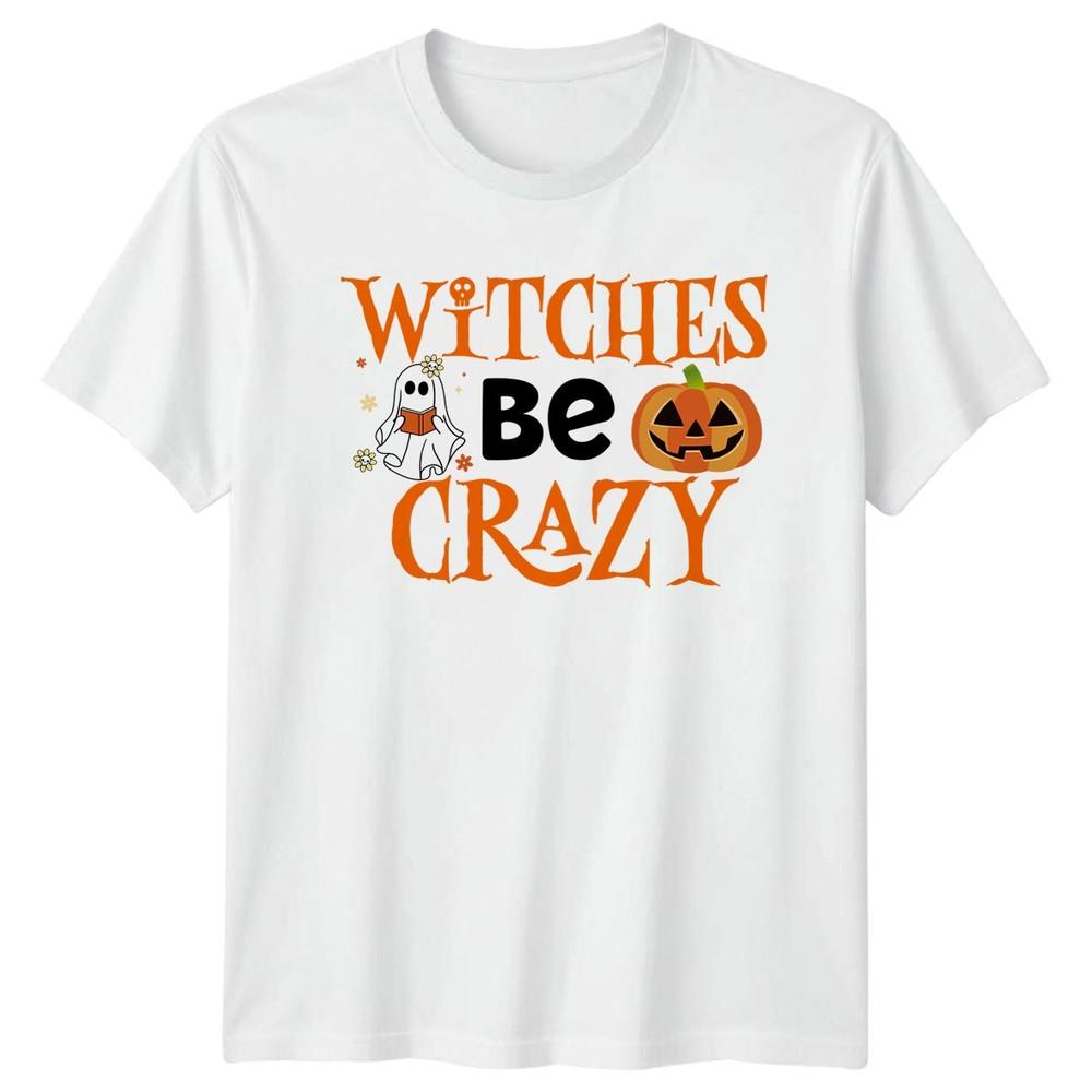 Witches Be Crazy Unisexs TShirt Spooky Season Halloween Gift For Her S