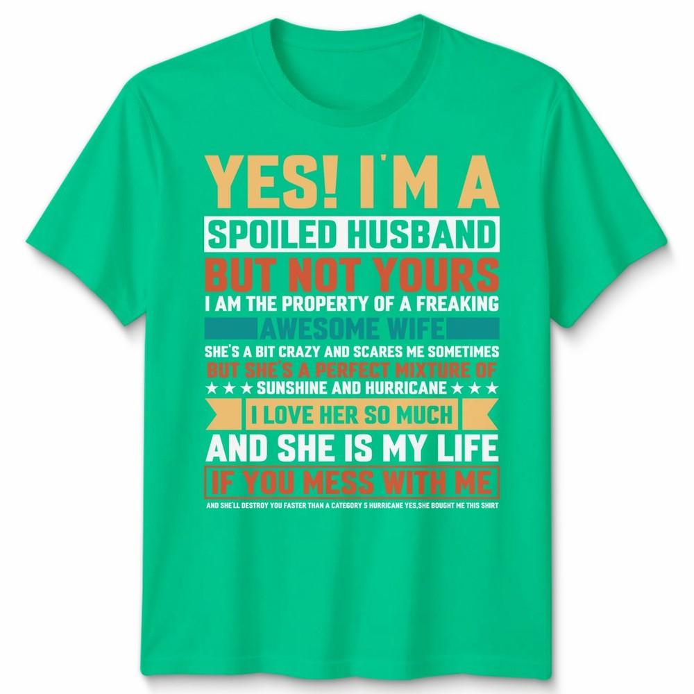 Spoiled Husband Awesome Relationships Husband Wife Unisexs TShirt Unisex Tee Slogan S