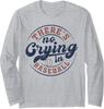 There Is No Crying In Baseball Funny Game Day Baseball Long Sleeve T-Shirt