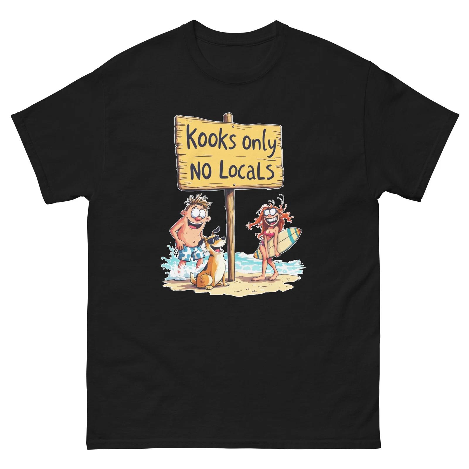 Kooks Only No Locals Funny Beach Funny T-Shirt S
