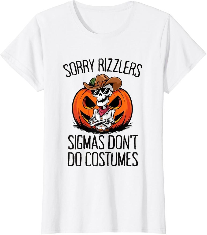 Sorry Rizzlers Sigmas Don t Do Costumes Alpha Ladies  Crewneck T-Shirt Unisex T-Shirt M