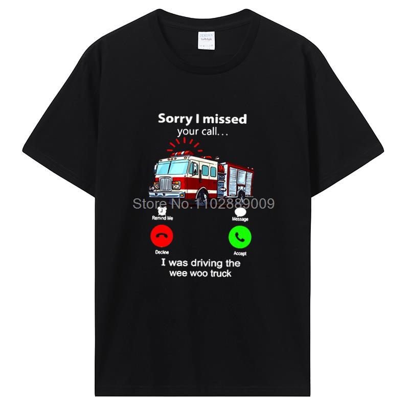 Przepraszam, nie odebrałem Twojego połączenia, prowadziłem Wee Woo Wóz Strażacki T-Shirt Strażak Walka z Ogniem Prezent Urodzinowy Śmieszny T-Shirt Bawełniane Koszulki