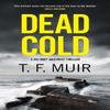 Dead Cold by T.F. Muir Paperback Book 9781408720394