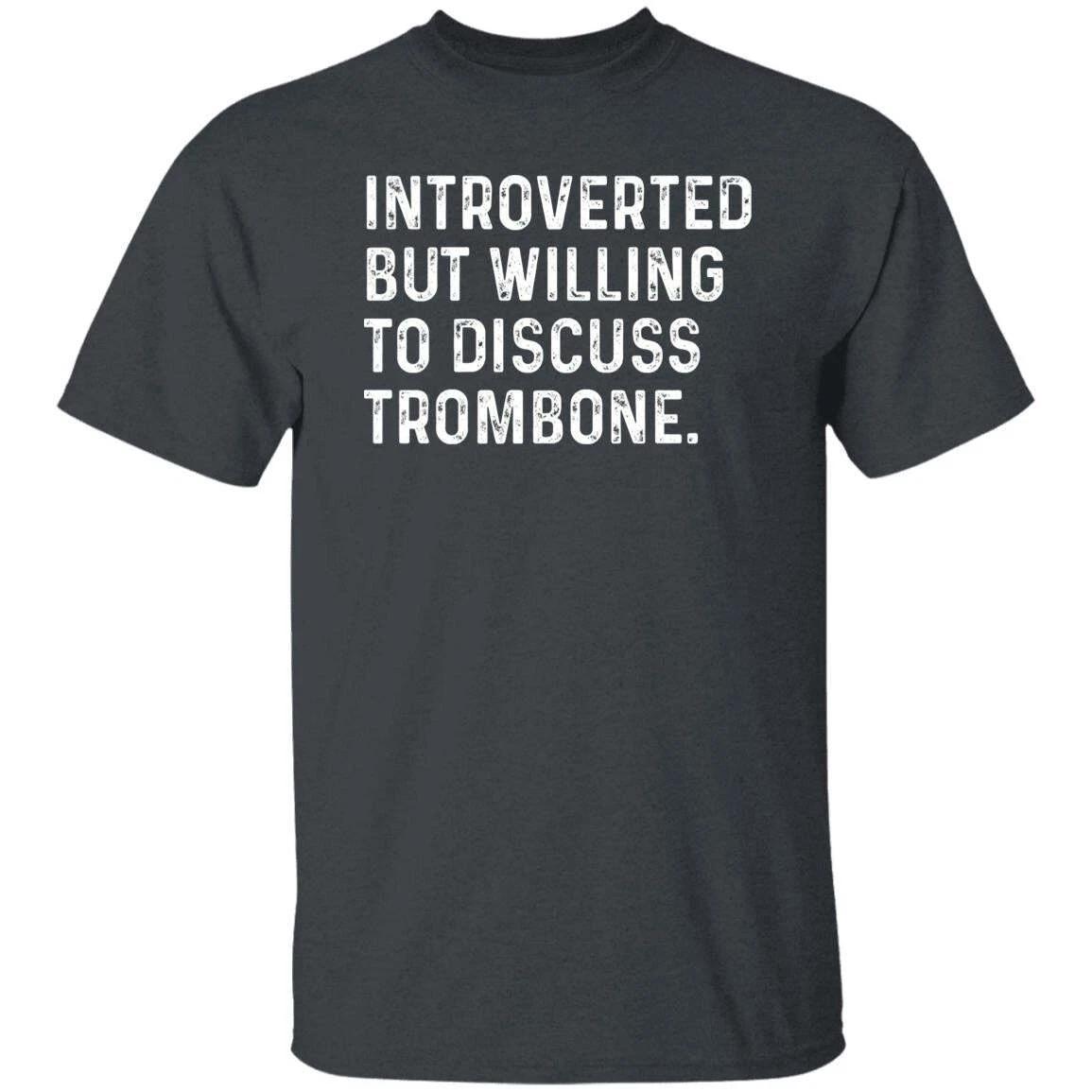 Introverted but willing to discuss Trombone Unisex T-shirt Trombone player tee B 3XL