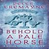 Behold A Pale Horse Sister Fidelma Mysteries Book 22 by Peter... 9780755377480