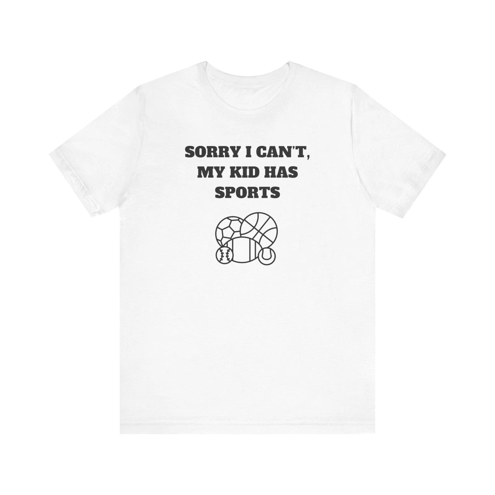 Sports Dad Tee, Athletic Family Gift, Sorry I Can t My Kid Has Sports Tee L