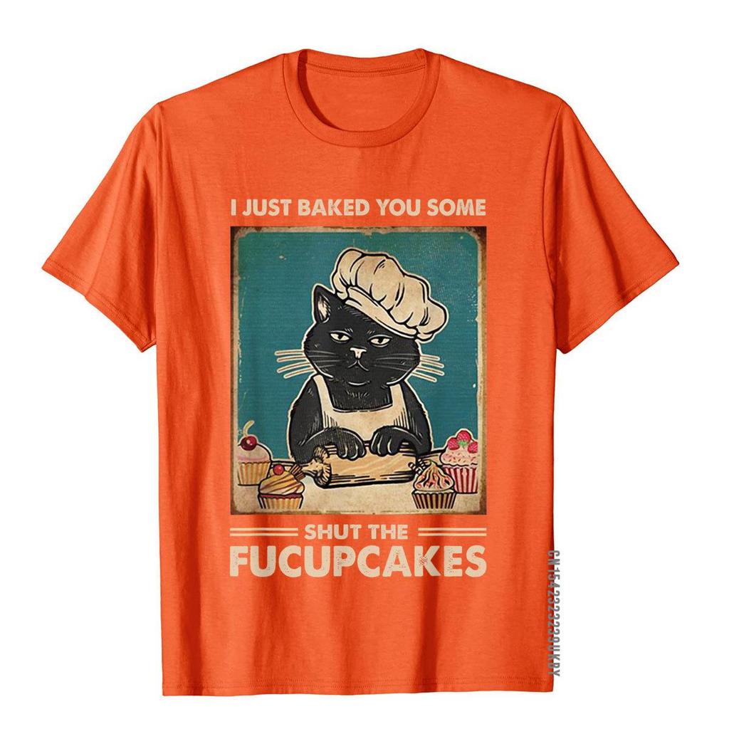 Vintage I Just Baked You Some Shut The Fucupcakes Funny Tees T-Shirt Cotton Tops T Shirt Camisa Discount Printed On T Shirt