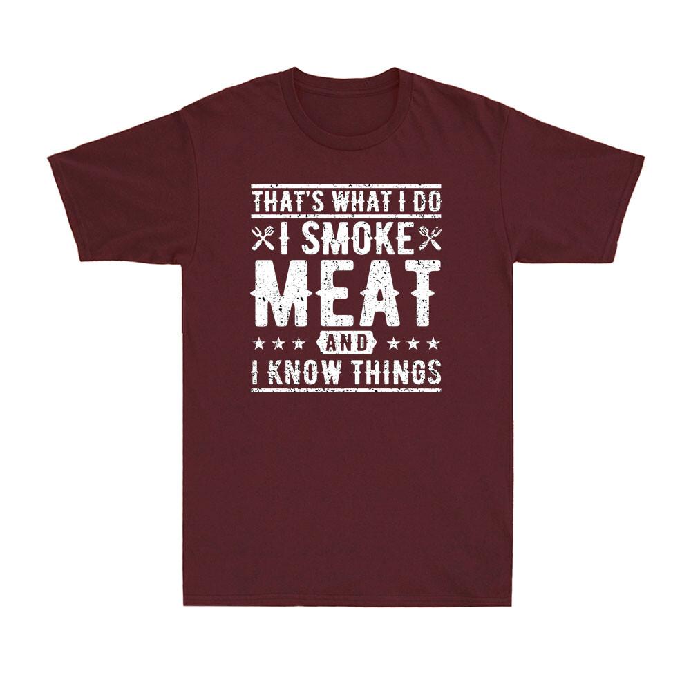 Thats What I Do I Smoke Meat And I Know Things Funny Barbecue Bbq Unisexs Tshirt