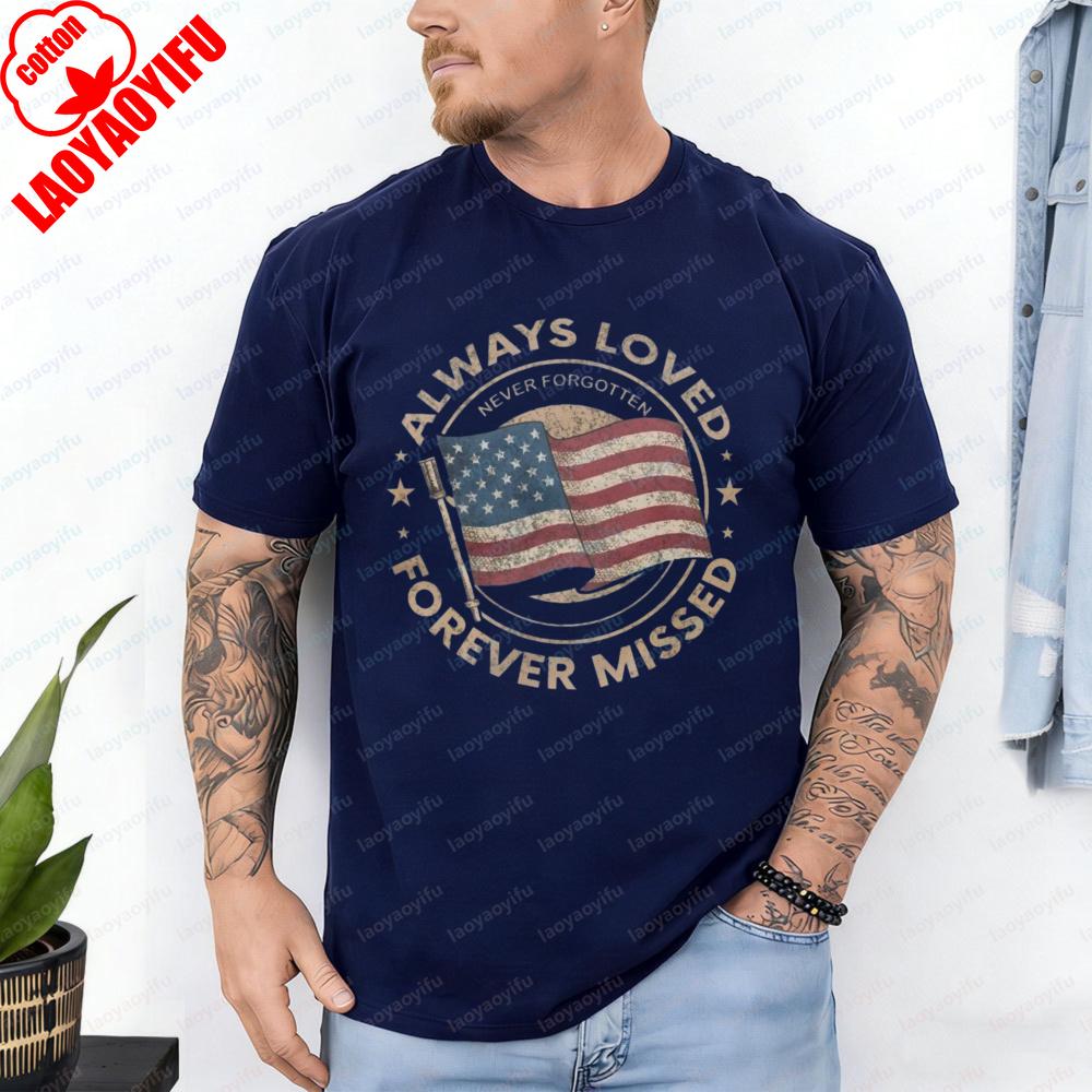 Always Loved Forever Missed Graphic Tops Retro Independence Day Cotton TShirt Patriotic Declaration Mens Clothing Camisetas