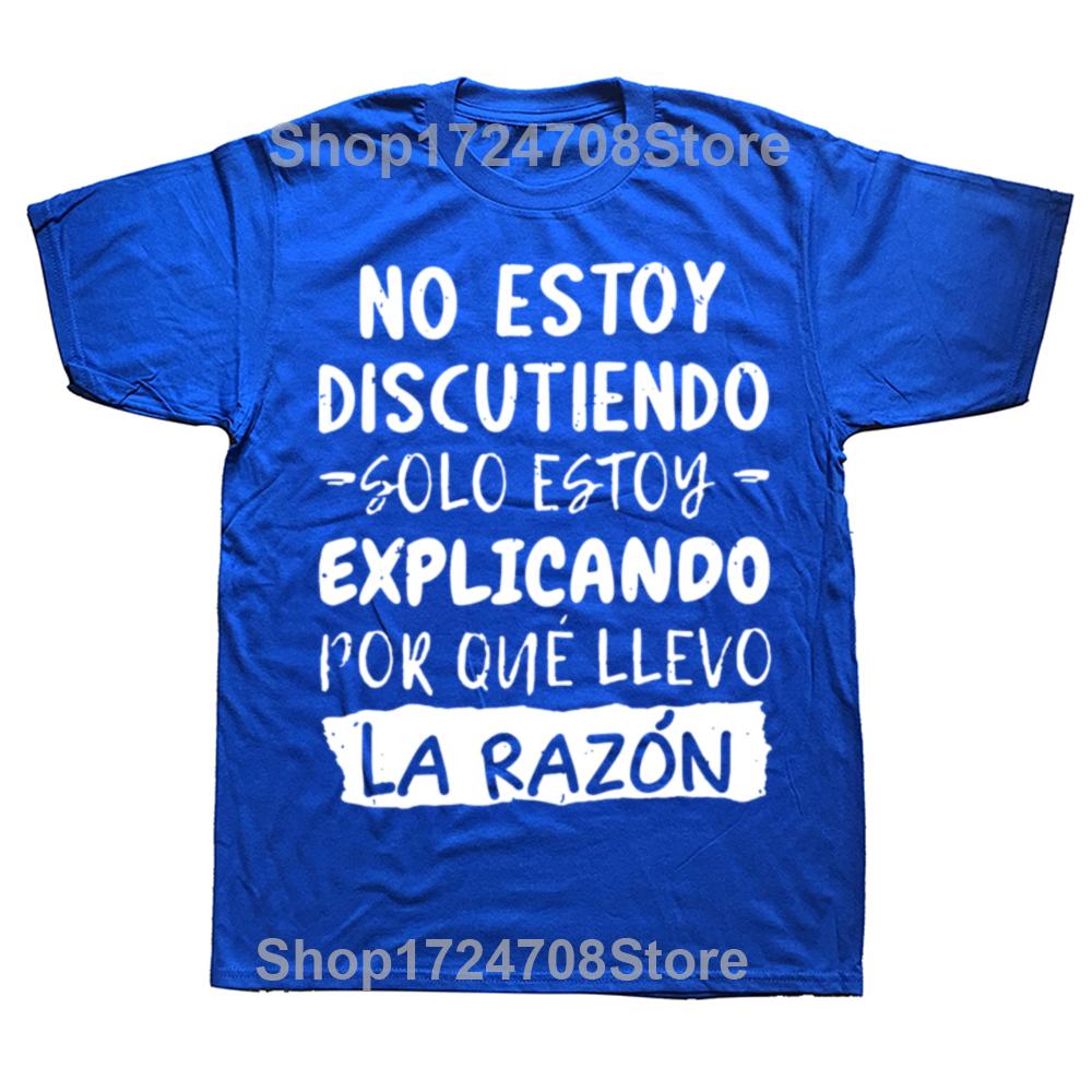 I'm Not Arguing I'm Explaining Why I'm Right T-Shirt Funny Spanish Graphic Men Casual Tshirt 100% Cotton Loose Oversized T Shirt