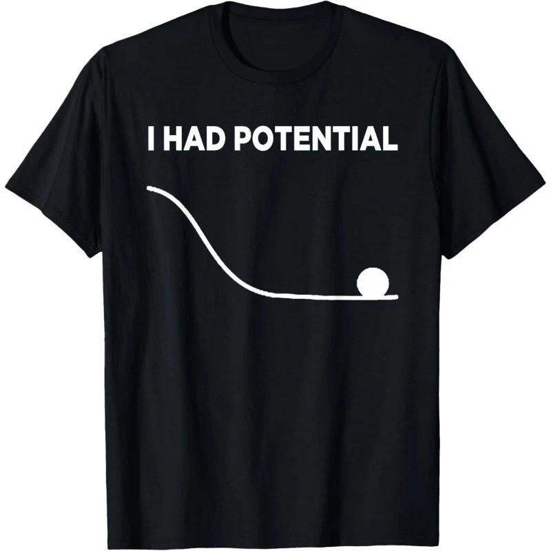 I Had Potential Unisex T-Shirt Unisex T-Shirt XL