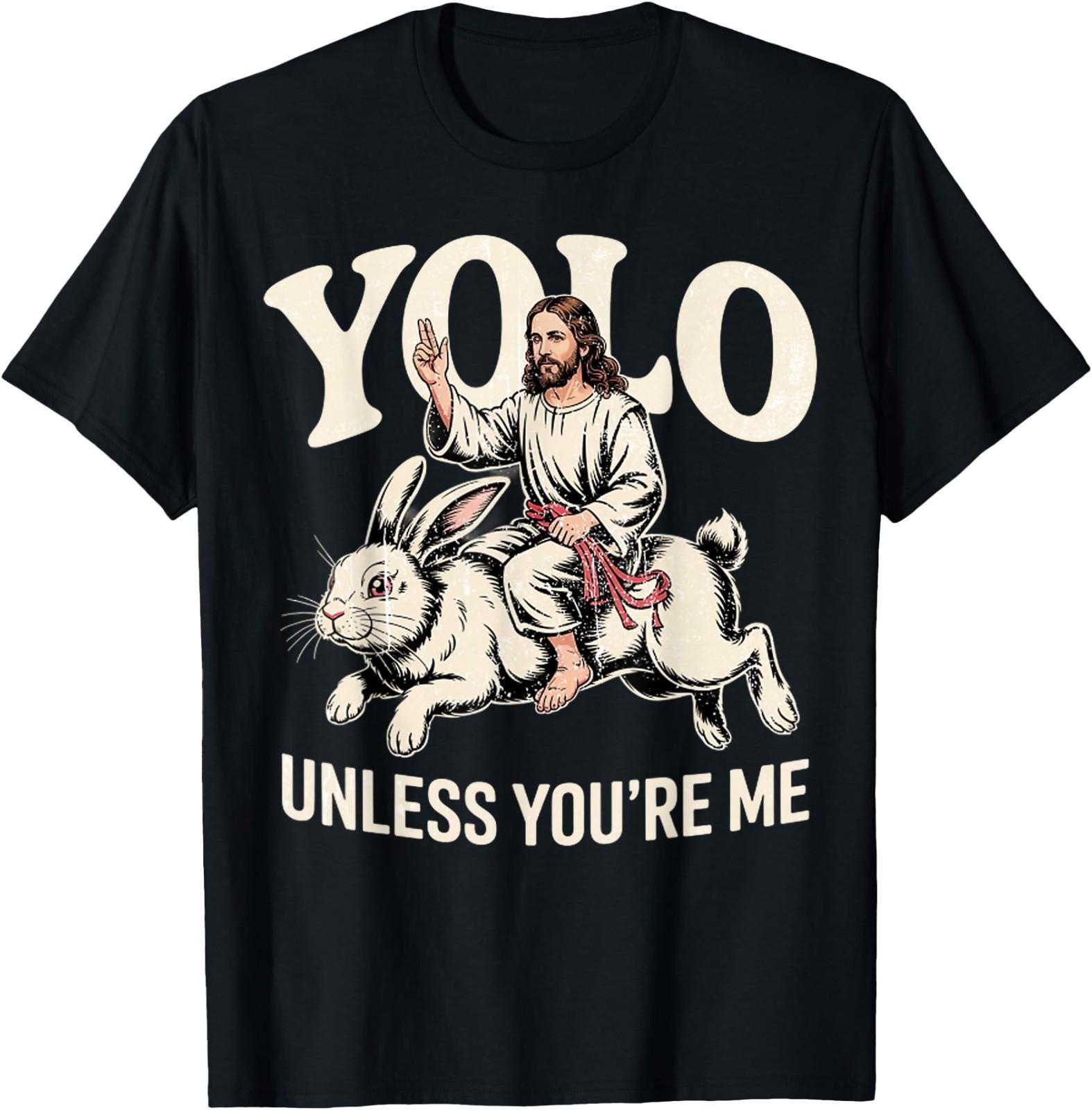 Funny Yolo Unless You re Me Funny Jesus Rabbit T-Shirt 2XL