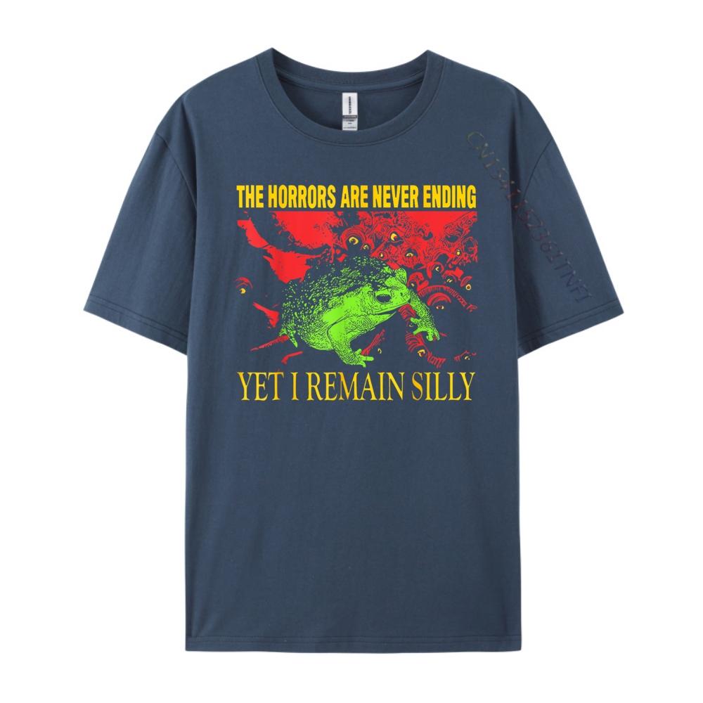 Horrors Are Never Ending Yet I Remain Silly Frog Funny Men Graphic T Shirts Breathable Shirts For Men Group