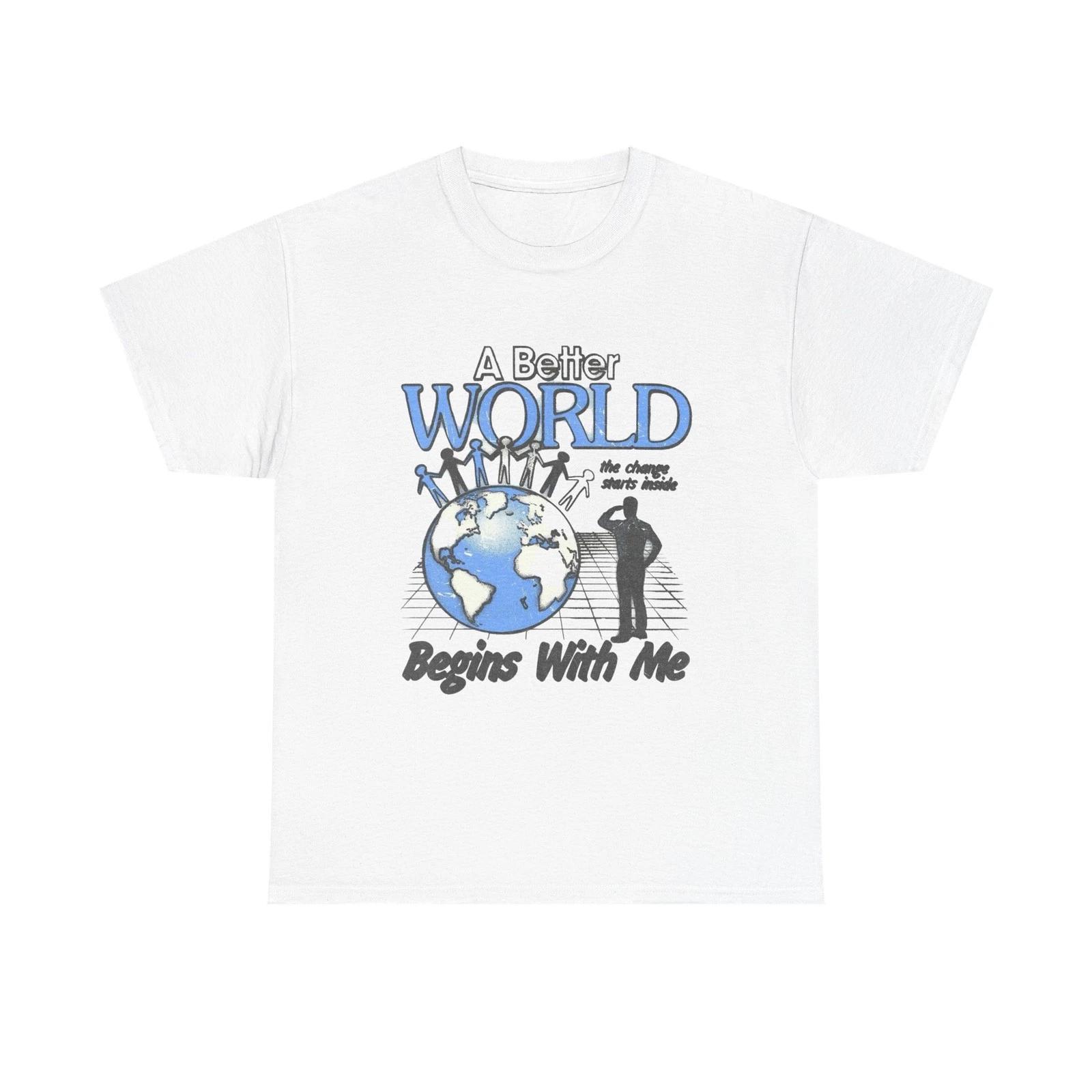 A Better World Begins With Me Graphic T Shirt Unisex Heavy Cotton Tee 2XL