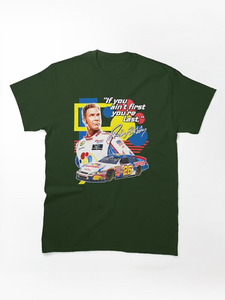 NASCAR Ricky Bobby If You Ain'T First You'Re Last Racing Design Classic Unisex T-Shirt