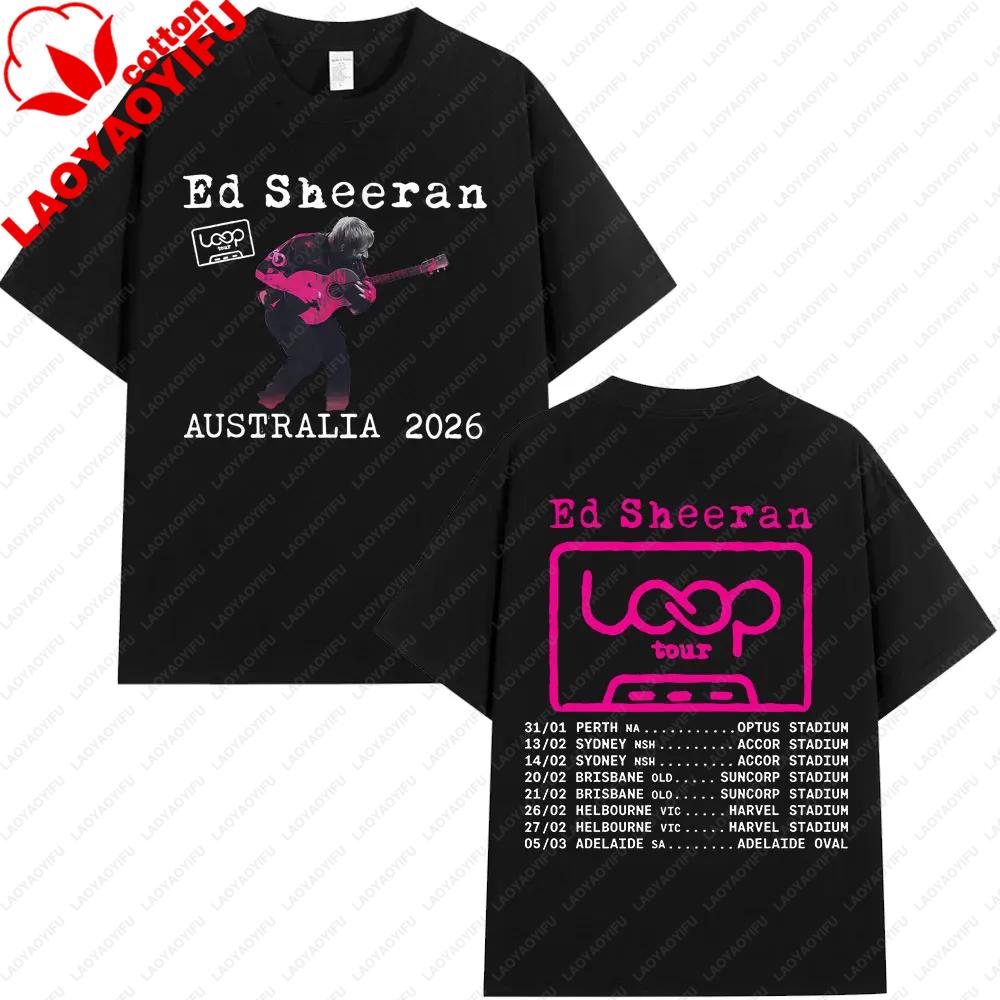 Tour 2026 Album Ed Sheeran Loop Australia Tour Merch T Shirts Fans Gifts Unisexs Unisex Fashion Hip Hop Tees Cotton Oversized Tops