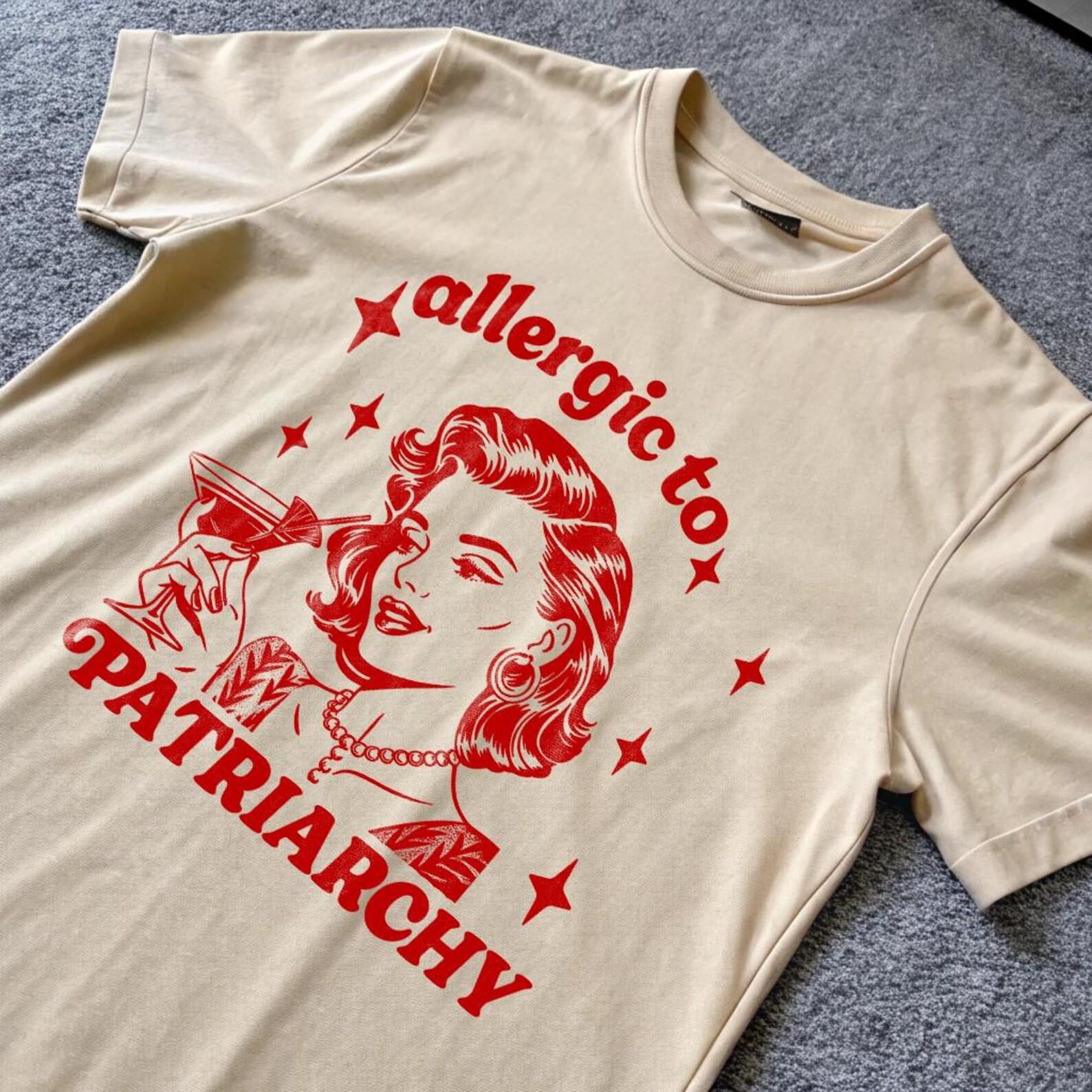 Allergic To Patriarchy - Vintage Retro 90s Style T-Shirt, Funny Girly Shirt, Unisex T-Shirt, Silly T-Shirt, Unhinged Funny Gag T-Shirt S