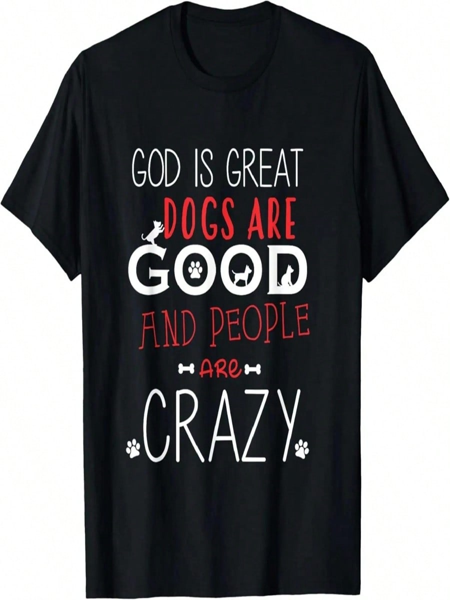 God Is Great Dogs Are Good People Are Crazy Dog Lovers T-Shirt S разноцветный