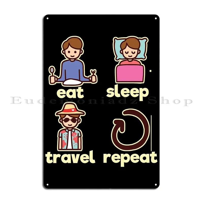 Eat Sleep Travel Repeat Tr Metal Signs Club Customized Wall Plaque Cave Garage Tin Sign Poster 20x30cm(7.8x11.8inch)