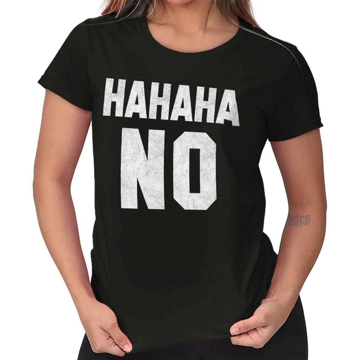 Funny Sarcastic Attitude Hahaha No Humor Womens Top Junior Graphic Tee XXXXL