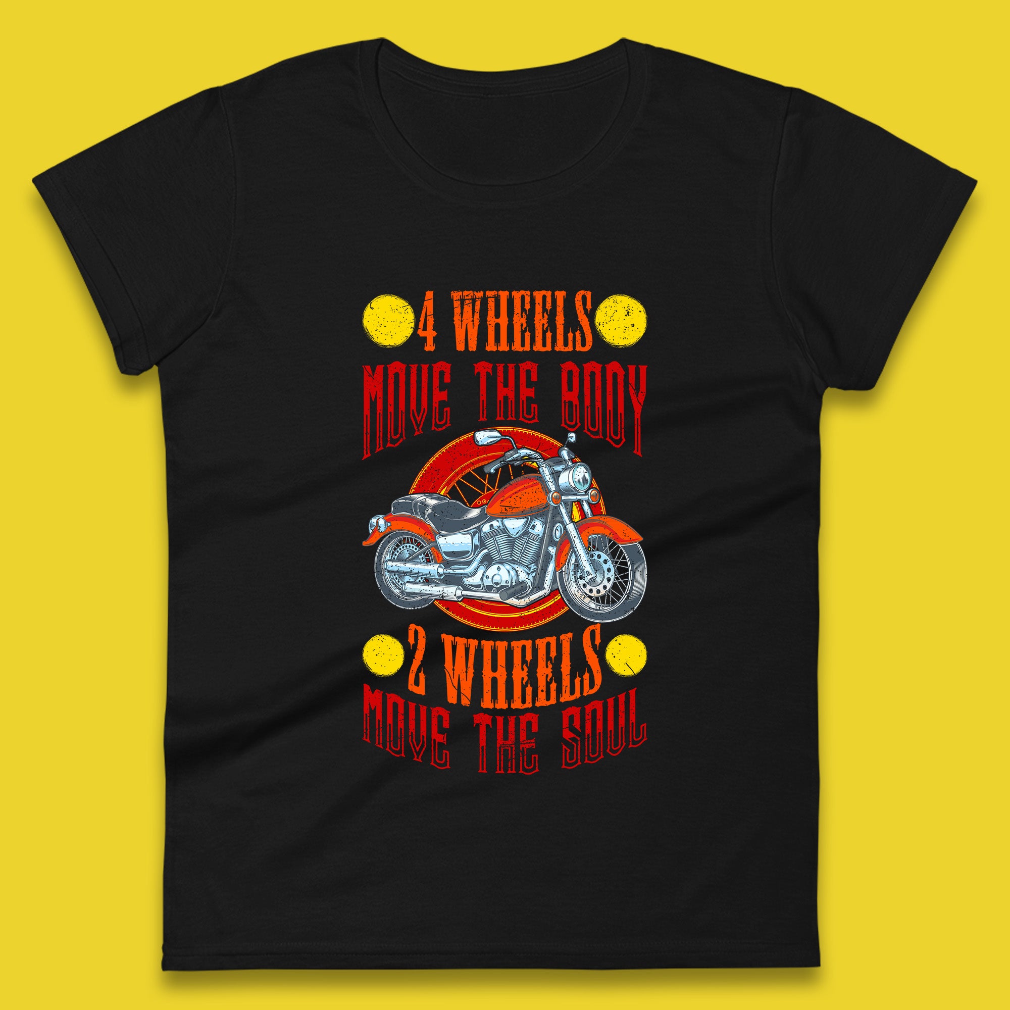 Four Wheels Move the Body Two Wheels Move the Soul Motorcycle Motorcyclist Quotes Womens Tee T Shirt Mens Tops Unisex Top 3XL