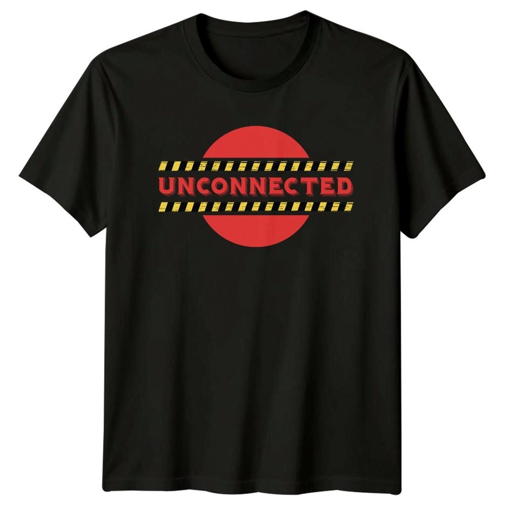 Unconnected TShirt Internet Humor Technology Birthday Gift For Him And Her