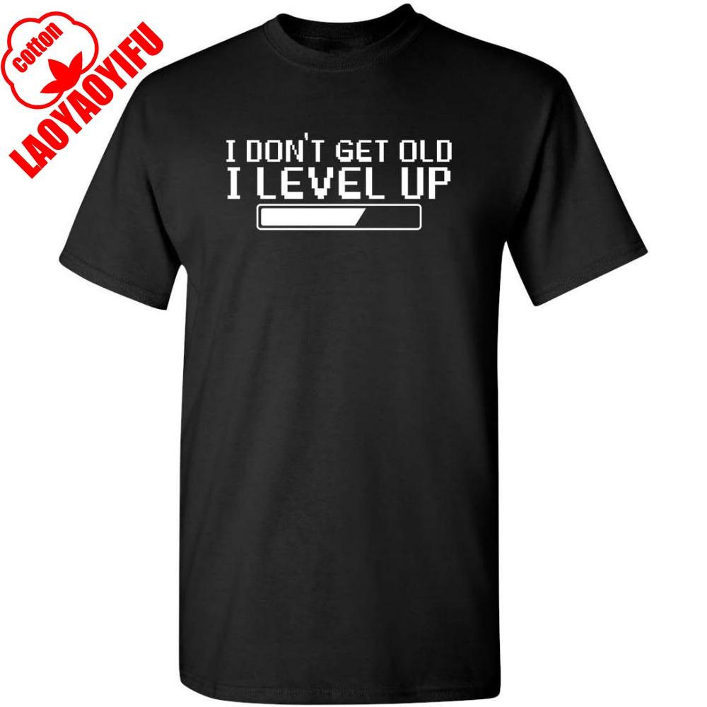 I Dont Get Older I Level Up Funny Birthday Present Mens Very Funny T-Shirt Summer Camisetas Men T Shirt Funny T Shirt