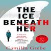 The Ice Beneath Her by Camilla Grebe Paperback Book 9781785761997