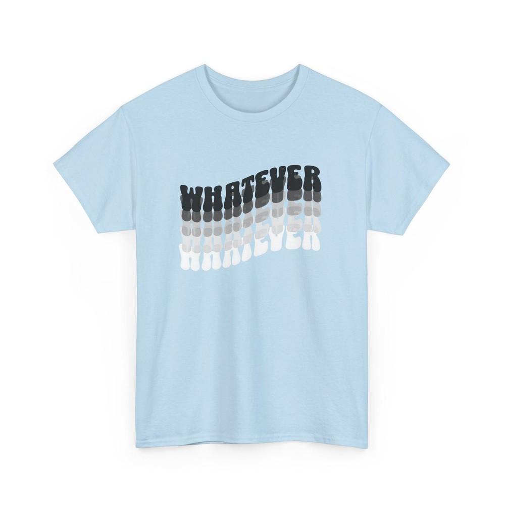 

whatever tshirt 2XL