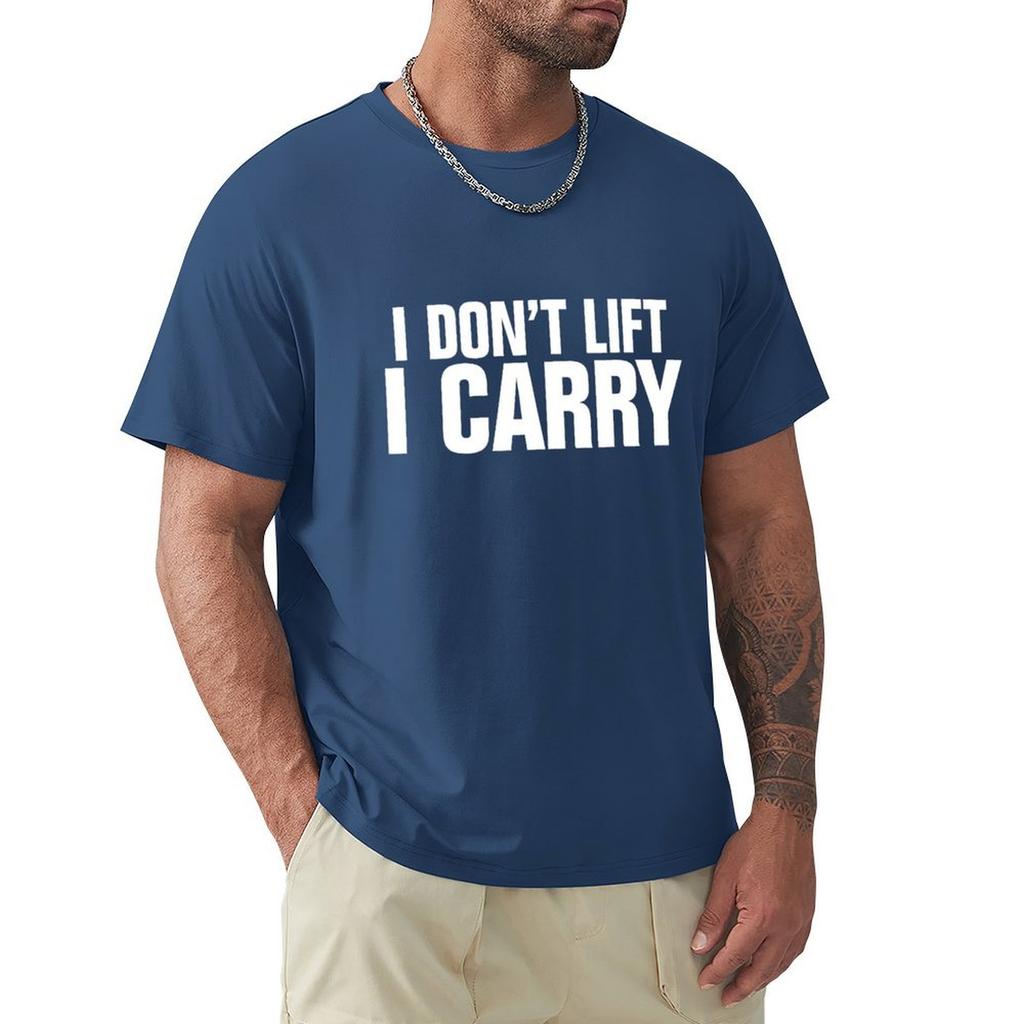 I Don'T Lift, I Carry - White T-Shirt Man Clothes Anime T Shirts Fruit Of The Loom Mens T Shirts