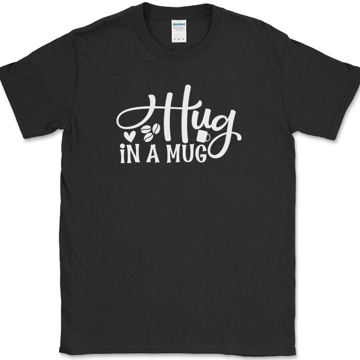 Hug In A Mug Coffee T-Shirt Funny Humor Caffeine Lover Office Text Tee XL