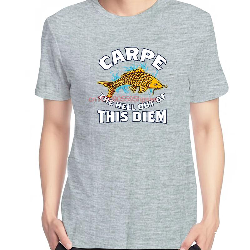 Carpe The Hell Out Of This Diem Fishing Enthusiast Fashion Graphic T Shirts Cotton New Shirts And Tshirts Unisex Print T Shirt