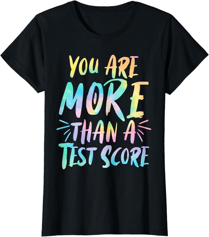 You Are More That A Test Score Cool Teacher Ladies  Crewneck T-Shirt Unisex T-Shirt S