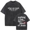 Nothing But The Blood of Jesus Christian Comfort Graphics T-shirts Men Vintage Washed Street T Shirt High Quality T Shirts