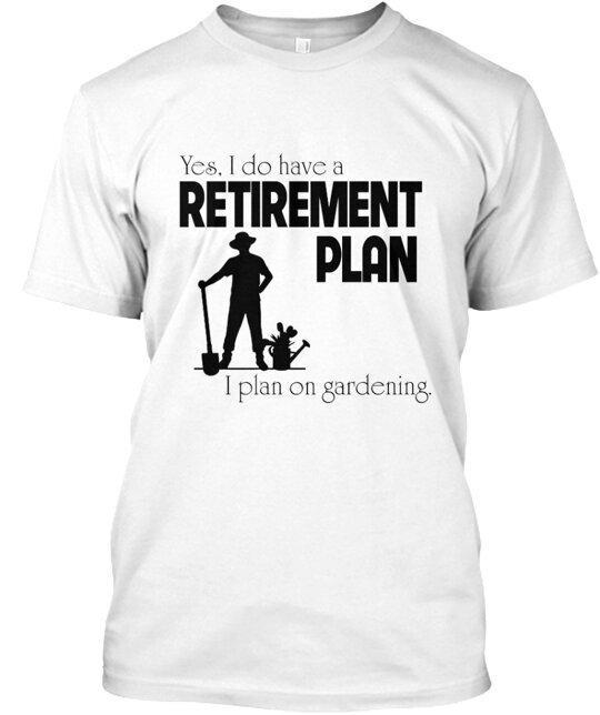 Retirement Plan T-Shirt Made in the USA Size S to 5XL 4XL