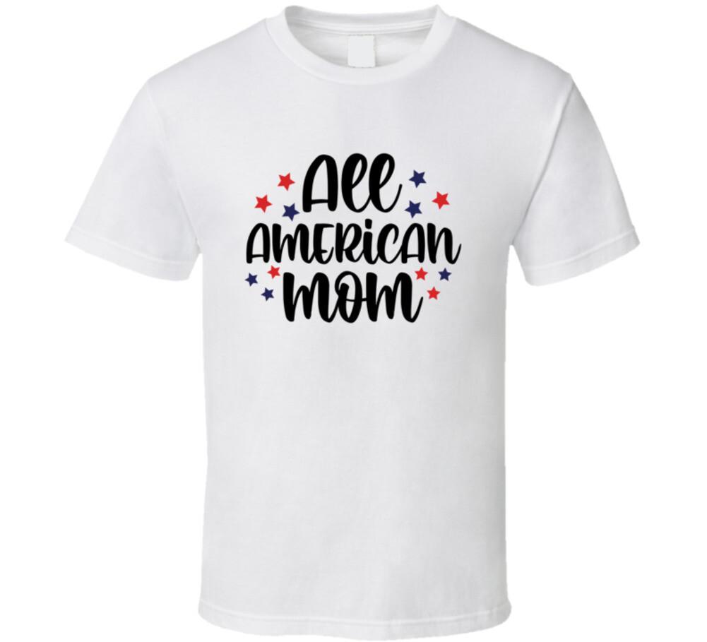 All American Mom Tee Usa Pride TShirt July 4th Unisex T-Shirt Mother Gift XXXXL
