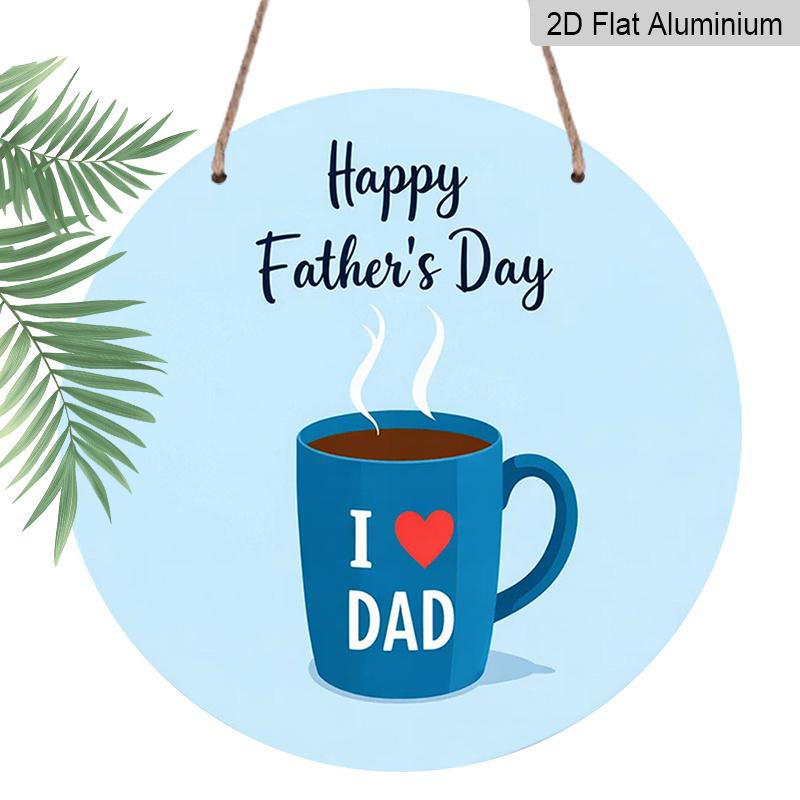 

2D Flat, 1pc Round Aluminum Hanging Sign - Happy Father s Day I Love Dad Cute Blue Coffee Mug Metal Wall Art, Sweet Heart Design, Perfect for 7.87x7.87inch