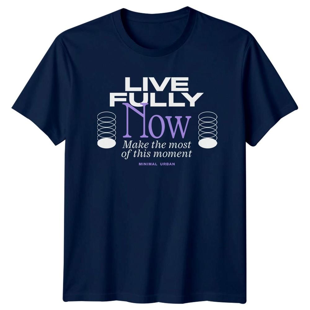 Live Fully Now Make The TShirt Mindfulness Inspirational Gift For Him And Her