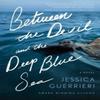Between the Devil and the Deep Blue Sea by Jessica Guerrieri... 9781400345953