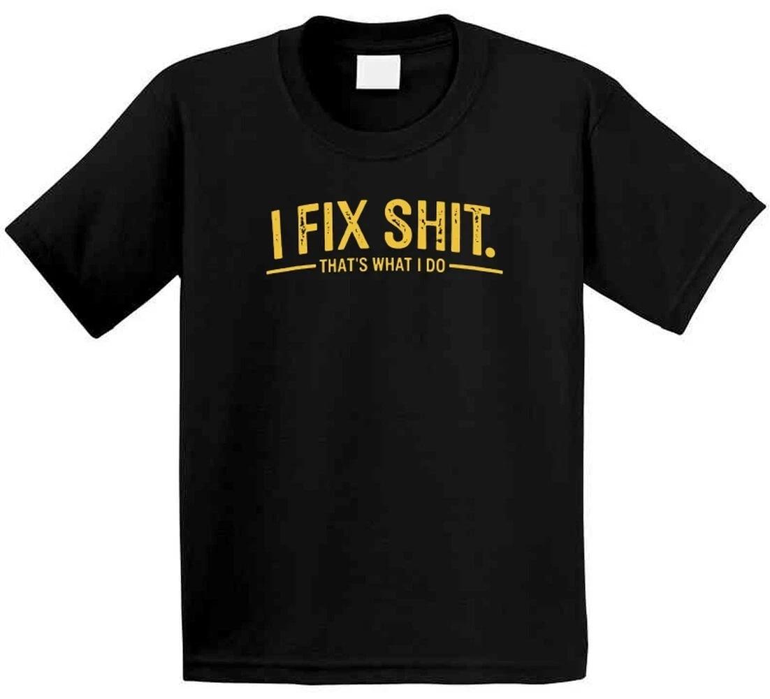 I Fix That s What I Do Funny T Shirt 2XL