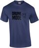 Drunk Mode - On - Funny Drinking T-Shirt